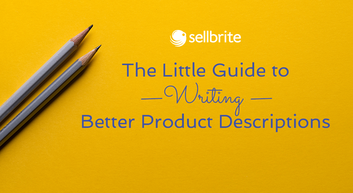 The Little Guide To Writing Better Product Descriptions - Sellbrite